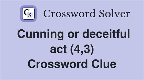 All crossword answers with 9 Letters for Cunning plan found in daily crossword puzzles NY Times, Daily Celebrity, Telegraph, LA Times and more. . Deceitful cunning crossword clue 5 letters